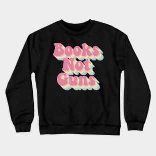 Books Not Guns Crewneck Sweatshirt